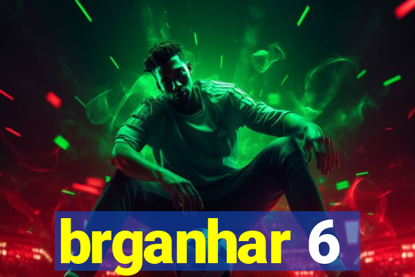 brganhar 6